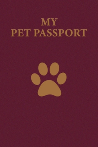 Könyv My Pet Passport: Record your pet Medical Info: Vaccination, Weight, Medical treatments, Vet contacts and more... Look the description. I. Love Pets