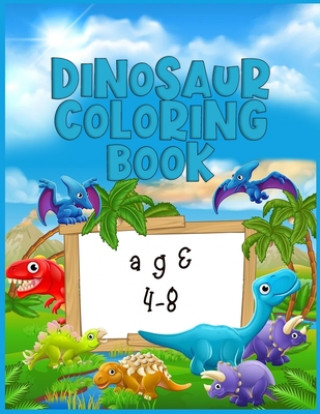 Carte Dinosaur coloring book age 4-8: Best Coloring book for Dinosaur lovers - With 50+ Unique design and 100+ pages best book ever for Children Masab Press House
