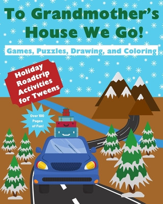 Książka To Grandmother's House We Go!: Holiday Roadtrip Activities for Tweens Minear Adventure Journals