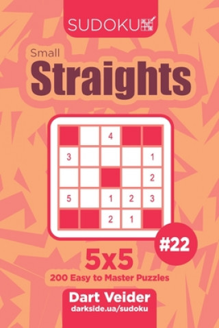 Kniha Sudoku Small Straights - 200 Easy to Master Puzzles 5x5 (Volume 22) Dart Veider