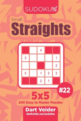 Carte Sudoku Small Straights - 200 Easy to Master Puzzles 5x5 (Volume 22) Dart Veider