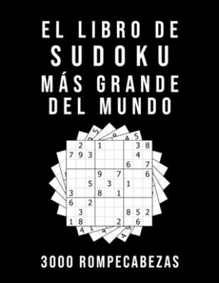 Könyv Libro De Sudoku Mas Grande Del Mundo - 3000 Rompecabezas Sudoku Mania