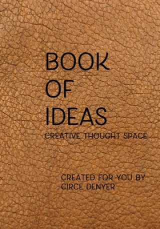 Kniha Book of Ideas: Creative thought space Circe Denyer