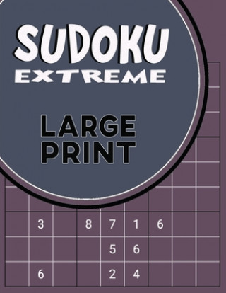 Könyv Sudoku Extreme Large Print: Killer Sudoku Puzzles for Adults - Combination of Extremely Difficult & Inhuman Level for the More Advanced Sudoku Pla Puzzle Press