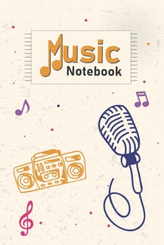 Kniha Music Notebook: Cassette Player, Mic, Music Notes on Cover With Cool Interior. 120 Pages 6x9 in Music Manuscript Paper. Space to Write Vector Expert