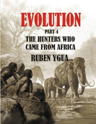 Carte The Hunters Who Came from Africa: Evolution Ruben Ygua