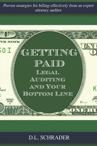 Carte Getting Paid: Legal Auditing and Your Bottom Line D. L. Schrader