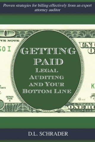 Kniha Getting Paid: Legal Auditing and Your Bottom Line D. L. Schrader