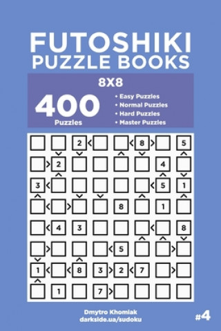 Carte Futoshiki Puzzle Books - 400 Easy to Master Puzzles 8x8 (Volume 4) Dart Veider