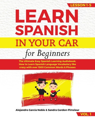 Libro LEARN SPANISH IN YOUR CAR for beginners: The Ultimate Easy Spanish Learning Audiobook: How to Learn Spanish Language Vocabulary like crazy with over 1 Sandra Gordon-Pimsleur