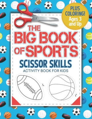 Carte Big Book Of Sports - Scissor Skills Activity Book for Kids Busy Kid Press