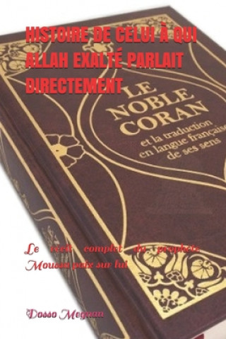 Kniha Histoire de Celui ? Qui Allah Exalté Parlait Directement: Le récit complet du proph?te Moussa paix sur lui Mariam Diarrassouba
