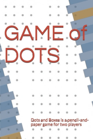 Book GAME of DOTS: Dots and Boxes is a pencil-and-paper game for two players Eduardo Lucas