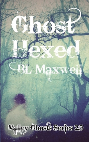 Könyv Ghost Hexed Bl Maxwell