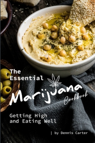 Kniha The Essential Marijuana Cookbook: Getting High and Eating Well Dennis Carter