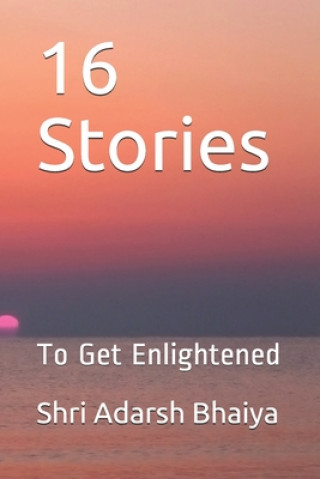 Kniha 16 Stories: To Get Enlightened Deepika Bhardwaj