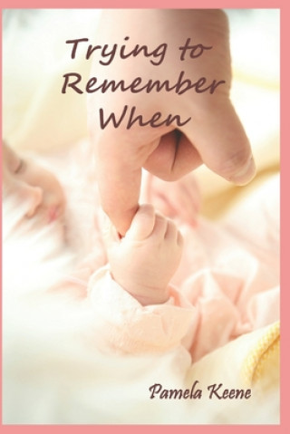 Книга Trying to Remember When Pamela J. Keene