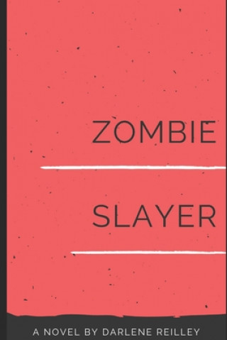 Knjiga Zombie Slayer Darlene Reilley