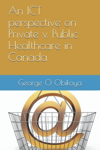 Boek An ICT perspective on Private v. Public Healthcare in Canada George O. Obikoya