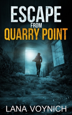Boek Escape from Quarry Point: A Psychological Thriller Set in a Haunted Asylum Lana Voynich