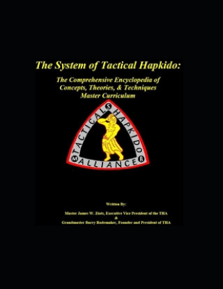 Könyv The System of Tactical Hapkido The Comprehensive Encyclopedia of Concepts, Theories & Techniques: Master Curriculum Barry Rodemaker