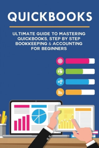 Kniha Quickbooks: Ultimate Guide to Mastering QuickBooks, Step by Step Bookkeeping & Accounting for Beginners Andy Cooper