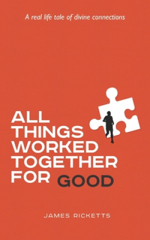 Buch All Things Worked Together For Good: A real Life tale of divine connections James Ricketts