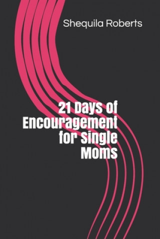 Könyv 21 Days of Encouragement for Single Moms Shequila Roberts
