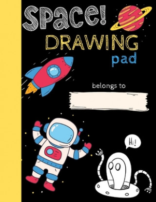 Carte Space Drawing Pad: Drawing Books for Kids To Create Their Own Story, SPACE and ASTRONAUT Edition Little Kids Creative Press