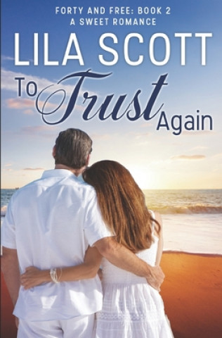 Knjiga To Trust Again: A Sweet Romance Lila Scott