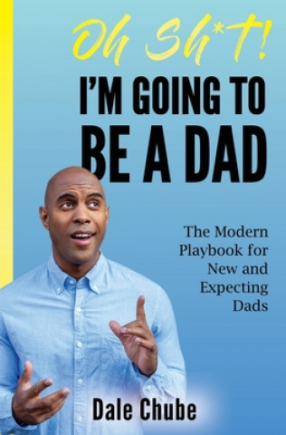 Boek Oh Sh*t I'm Going To Be A Dad Dale Chube