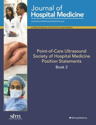 Knjiga Point-of-Care Ultrasound: Position Statements from the Society of Hospital Medicine, Book 2 Society of Hospital Medicin Pocus Group