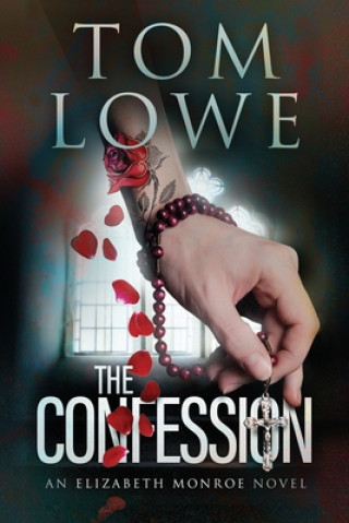 Kniha The Confession: An Elizabeth Monroe Novel Tom Lowe