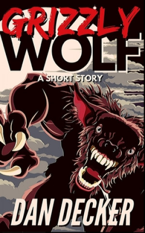 Book Grizzly Wolf Dan Decker
