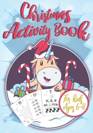 Carte Christmas Activity Book for Kids Ages 6-8: Unicorn Christmas Countdown I Counting the Days until Christmas I Advent Games I Mazes, Dot to Dot Puzzles, Xmas Puzzle-Gifts