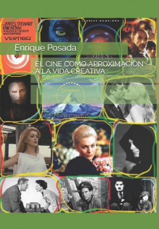 Kniha El Cine Como Aproximación a la Vida Creativa Enrique Posada
