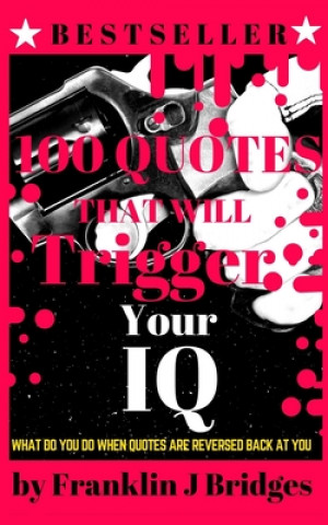 Βιβλίο 100 Quotes That Will Trigger Your IQ Franklin J. Bridges