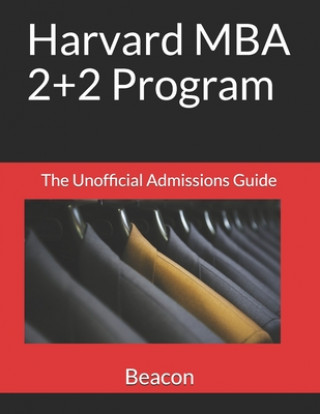 Buch Harvard MBA 2+2 Program: The Unofficial Admissions Guide Beacon