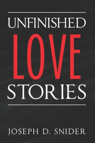 Βιβλίο Unfinished Love Stories Joseph D. Snider