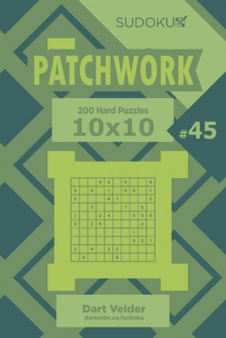 Kniha Sudoku Patchwork - 200 Hard Puzzles 10x10 (Volume 45) Dart Veider