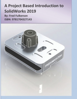Boek A Project Based Introduction to SolidWorks 2019 Fred Fulkerson