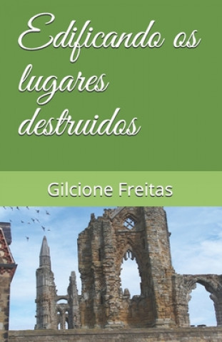 Knjiga Edificando os lugares destruidos Gilcione Freitas