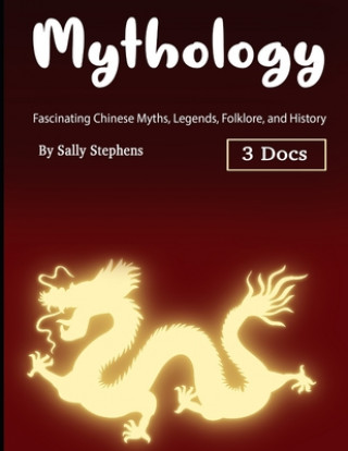 Livre Mythology: Fascinating Chinese Myths, Legends, Folklore, and History Sally Stephens