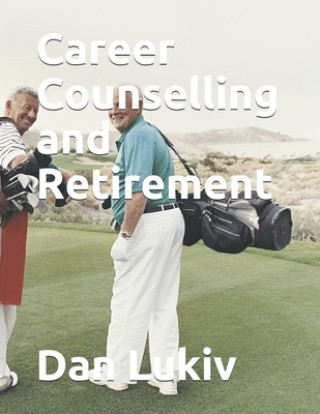 Книга Career Counselling and Retirement Dan Lukiv