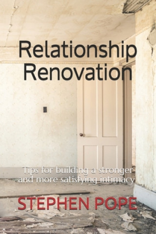 Carte Relationship Renovation: Marriage Retreat Study Guide Stephen Pope