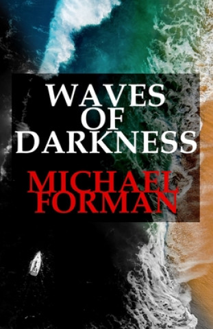 Kniha Waves of Darkness: Neo-noir, noir, dark fiction, psychological thriller, crime novel, true crime Michael Forman