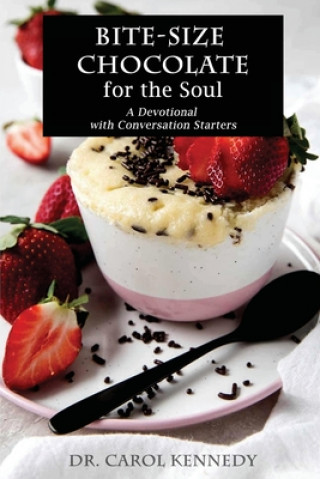 Książka BITE-SIZE Chocolate for the Soul: A Devotional with Conversation Starters Carol Kennedy