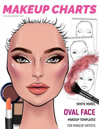 Book Makeup Charts -Makeup Templates for Makeup Artists: White Model - OVAL face shape I. Draw Fashion