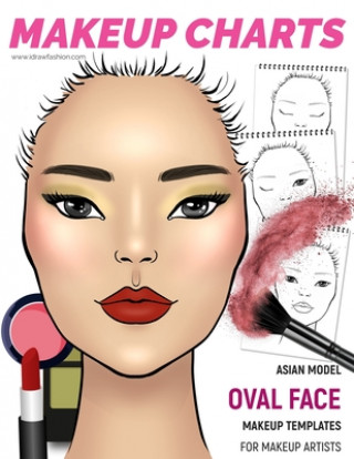 Kniha Makeup Charts - Asian Model face with an OVAL shape: 54 Face Charts for Makeup Artists I. Draw Fashion