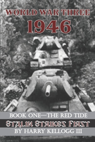 Kniha World War Three 1946 - Book One - The Red Tide - Stalin Strikes First: Stalin Strikes First Harry Kellogg